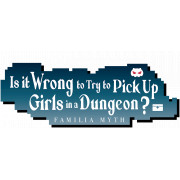 Is It Wrong to Try to Pick Up Girls in a Dungeon ? 